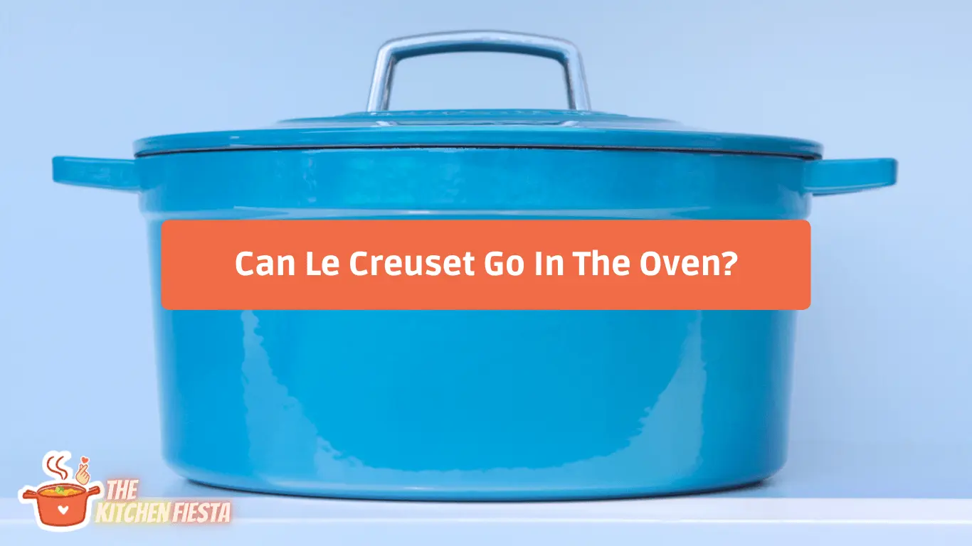 Can Le Creuset Go In The Oven