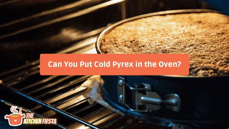 Can You Put Cold Pyrex in the Oven? Explained