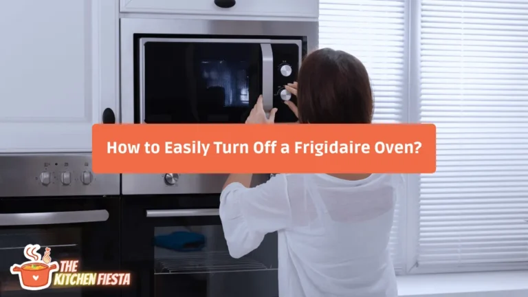 How to Easily Turn Off a Frigidaire Oven