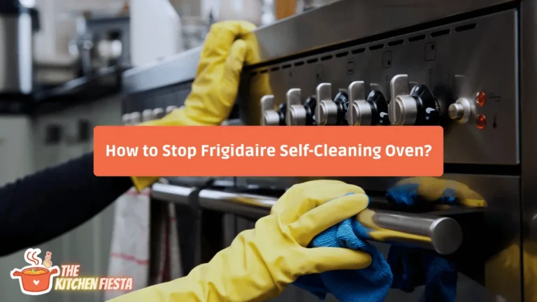 How to Stop Frigidaire Self-Cleaning Oven? (Quick and Easy)