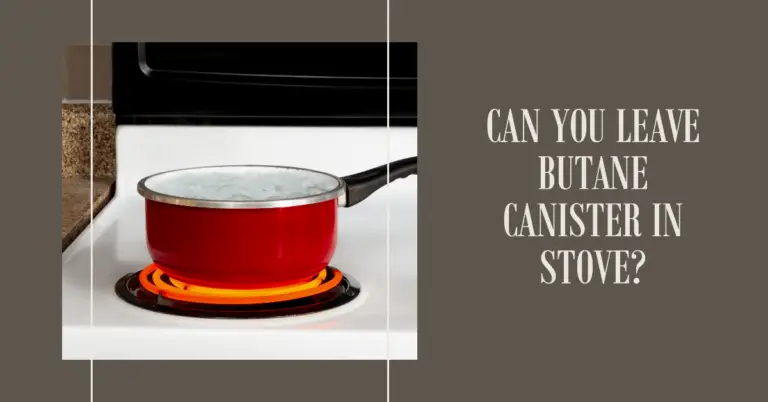 Should You Leave a Butane Canister Connected to Your Camping Stove?
