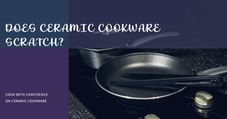 Does Ceramic Cookware Scratch? The Surprising Truth