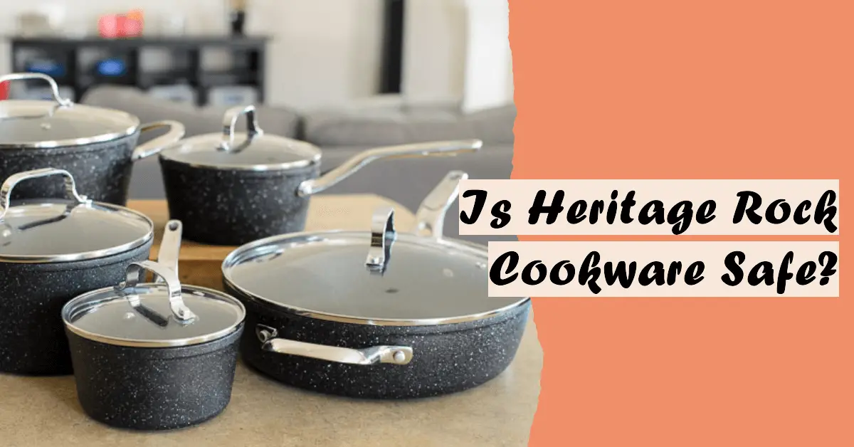 Is Heritage Rock Cookware Safe