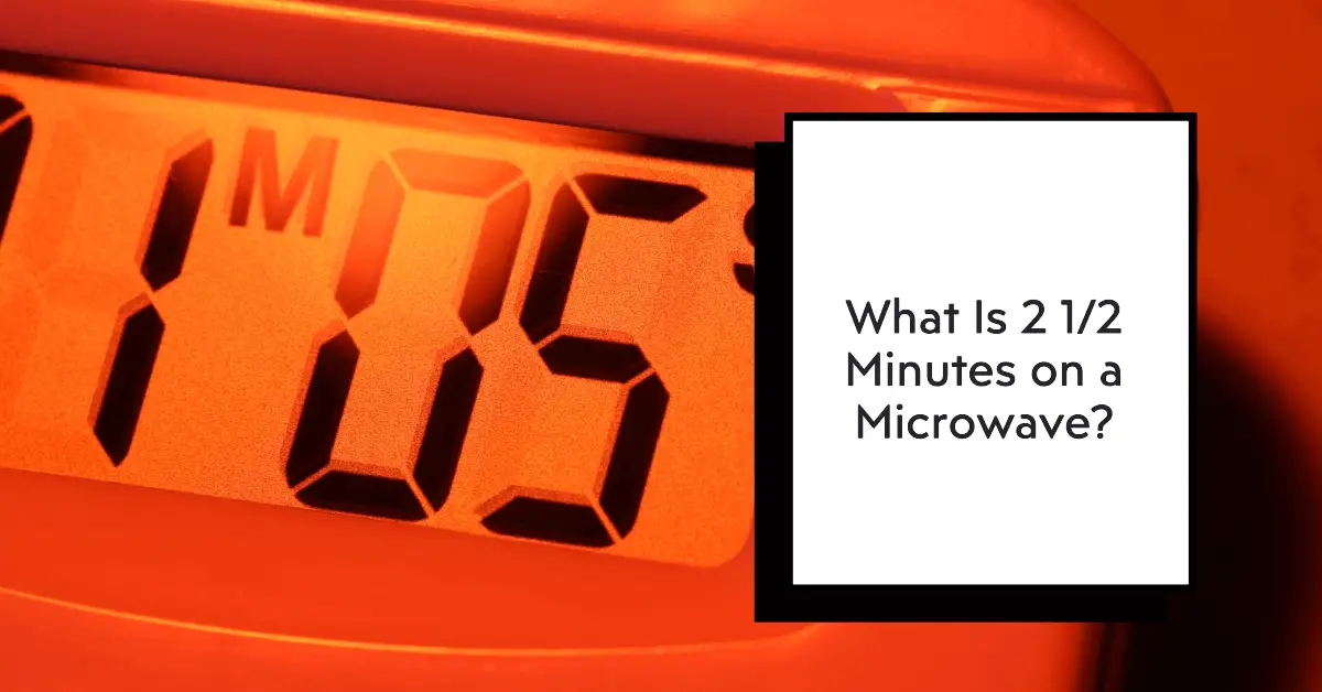 What is 2 1 2 minutes on a microwave