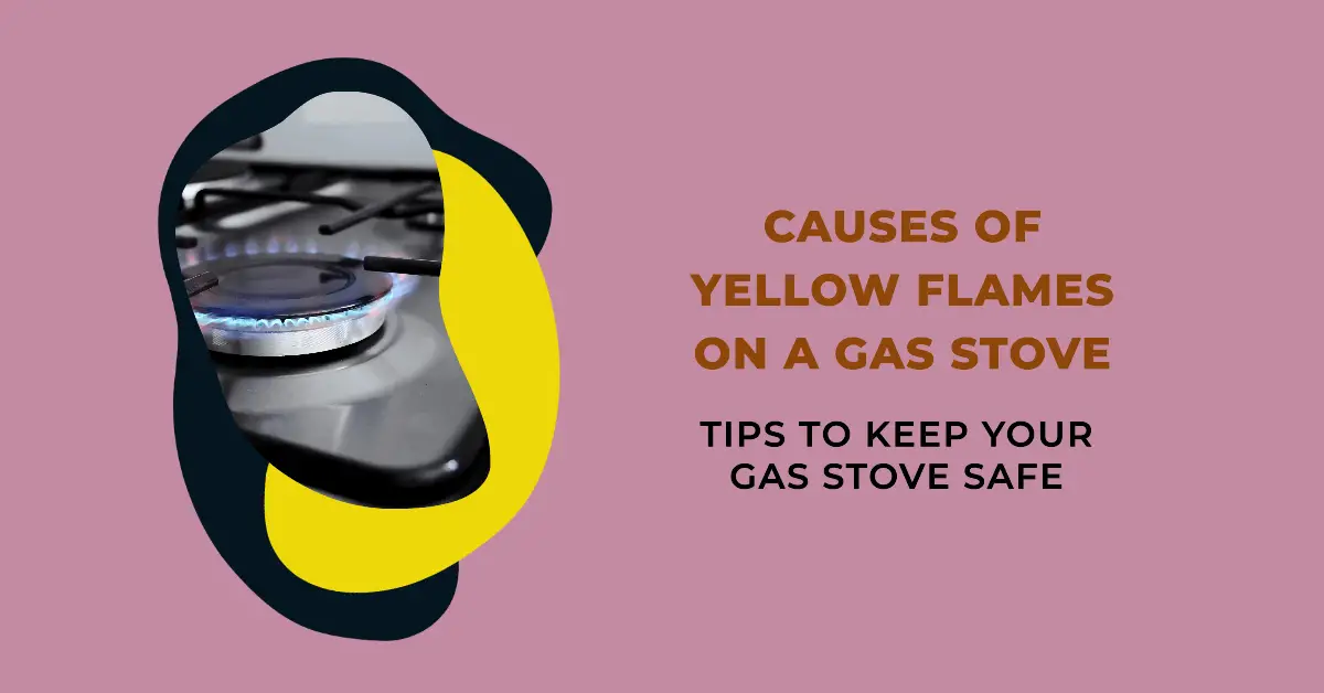 causes of yellow flames on a gas stove