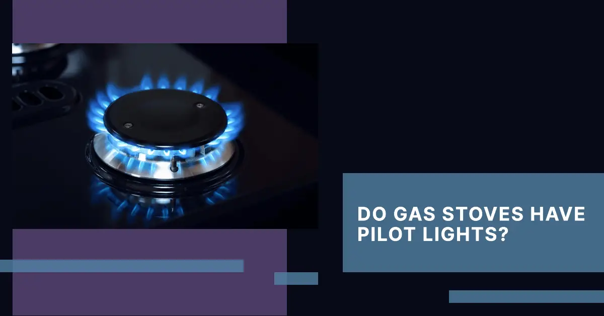 do gas stoves have pilot lights