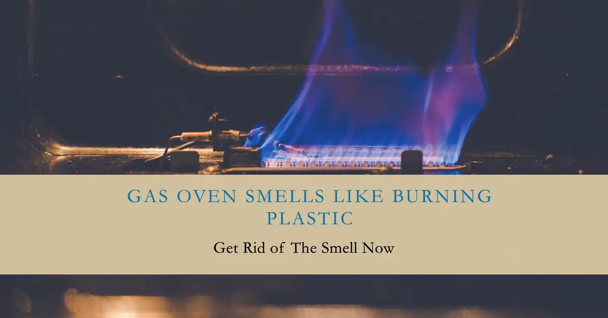 gas oven smells like burning plastic