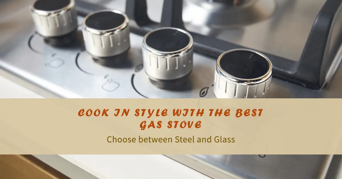 which gas stove is best steel or glass