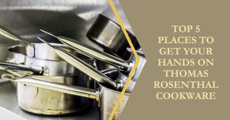 The 5 Best Places to Buy Thomas Rosenthal Cookware in 2023