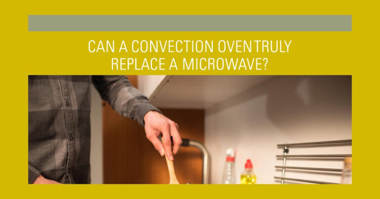 Can a Convection Oven Truly Replace a Microwave?