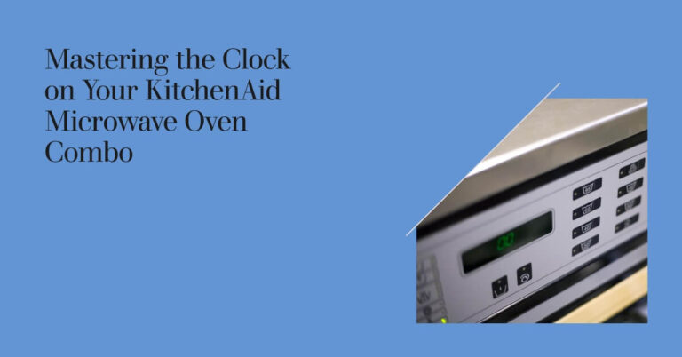 How to Set the Clock on Your KitchenAid Microwave Oven Combo?