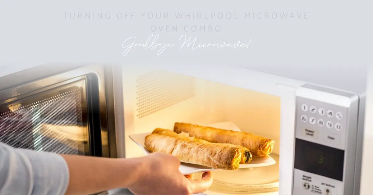 How to Turn Off a Whirlpool Microwave Oven Combo
