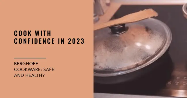 Is Berghoff Cookware Safe for Cooking and Your Health in 2023?