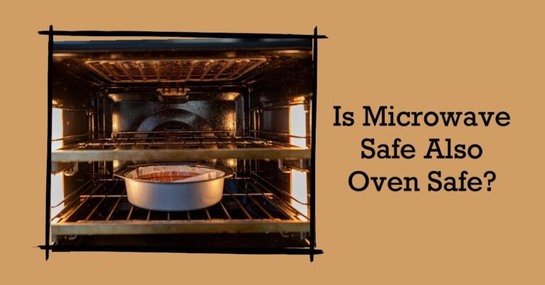 Is Microwave Safe Also Oven Safe?